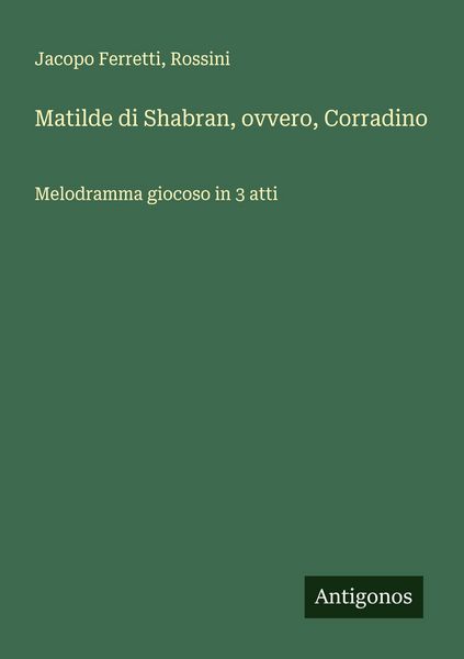 Produktbild: Matilde di Shabran, ovvero, Corradino
