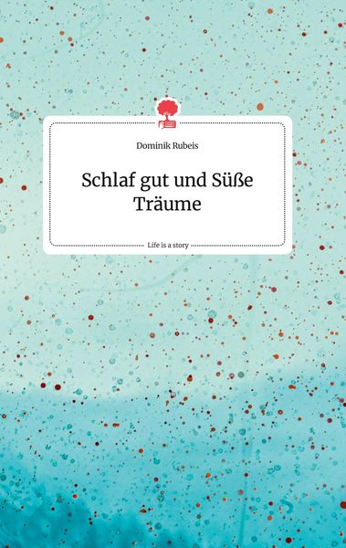 Produktbild: Schlaf gut und S&uuml;&szlig;e Tr&auml;ume. Life is a Story - story.one