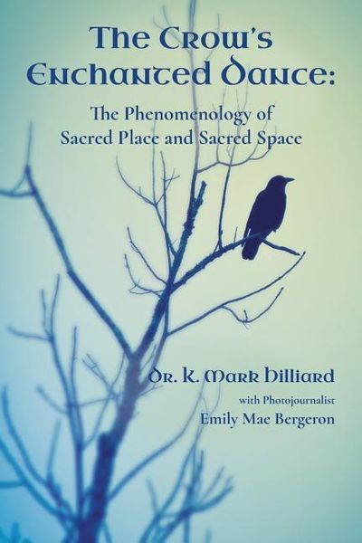 Produktbild: The Crow's Enchanted Dance: The Phenomenology of Sacred Place and Sacred Space