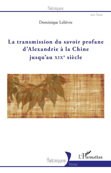 Produktbild: La transmission du savoir profane d'Alexandrie &agrave; la Chine jusqu'au XIXe si&egrave;cle