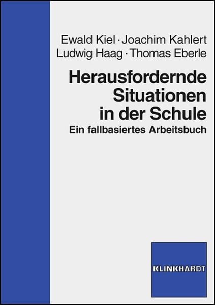 Herausfordernde Situationen in der Schule, Paperback von Ewald Kiel,Joachim Kahlert,Ludwig Haag,Thomas Eberle, Verlag Julius Klinkhardt,