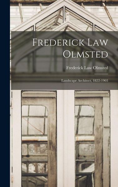 Produktbild: Frederick Law Olmsted: Landscape Architect, 1822-1903