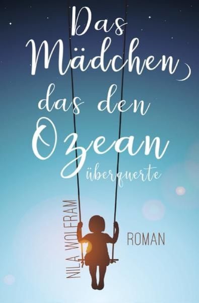 Das Mädchen, das den Ozean überquerte, Taschenbuch von Nila Wolfram, Epubli, 9783746739564