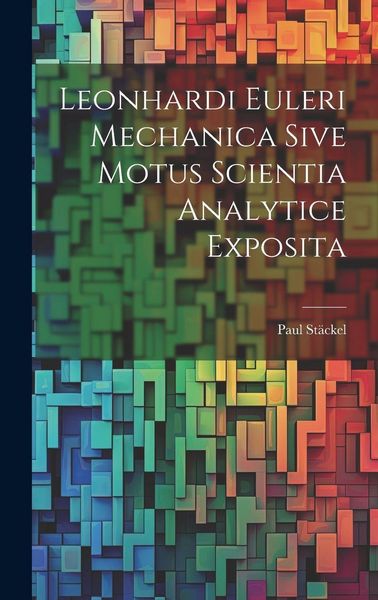 Produktbild: Leonhardi Euleri Mechanica Sive Motus Scientia Analytice Exposita
