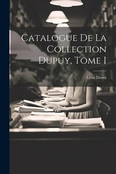 Produktbild: Catalogue de la Collection Dupuy, Tome I
