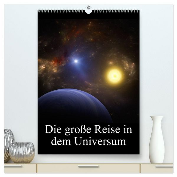 Produktbild: Die gro&szlig;e Reise in dem Universum (hochwertiger Premium Wandkalender 2026 DIN A2 hoch), Kunstdruck in Hochglanz