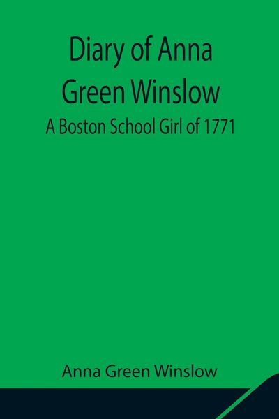 Produktbild: Diary Of Anna Green Winslow A Boston School Girl Of 1771