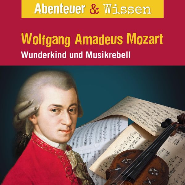 Produktbild: Abenteuer & Wissen, Wolfgang Amadeus Mozart - Wunderkind und Musikrebell