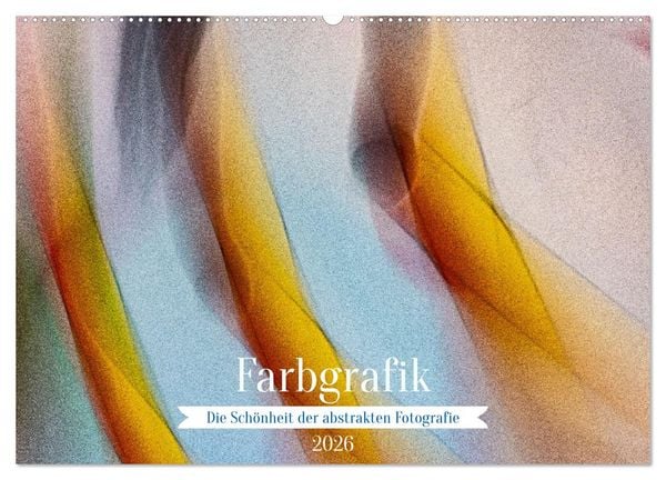 Produktbild: Farbgrafik - Die Sch&ouml;nheit der abstrakten Fotografie (Wandkalender 2026 DIN A2 quer), CALVENDO Monatskalender