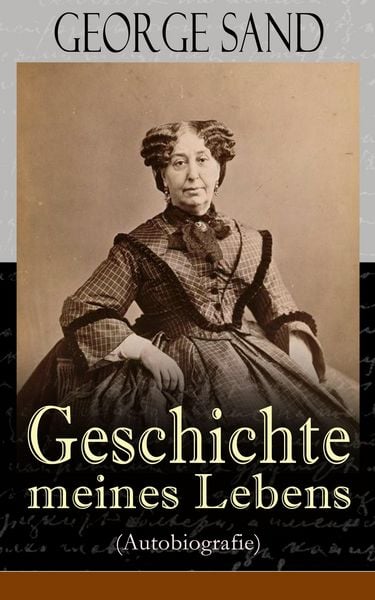 Produktbild: George Sand: Geschichte meines Lebens (Autobiografie)
