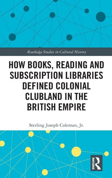 Produktbild: How Books, Reading and Subscription Libraries Defined Colonial Clubland in the British Empire