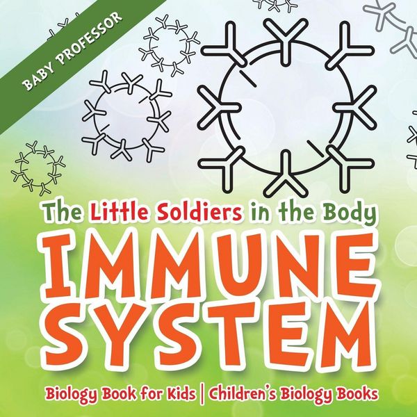Produktbild: The Little Soldiers in the Body - Immune System - Biology Book for Kids | Children's Biology Books