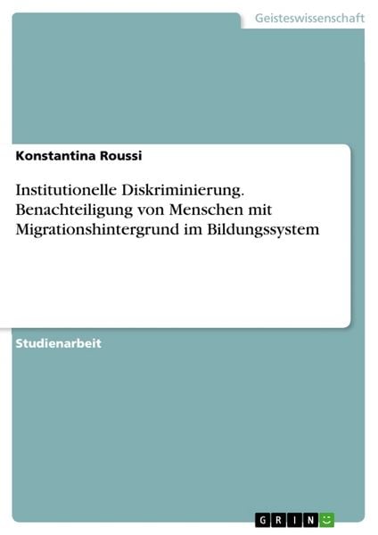 Produktbild: Institutionelle Diskriminierung. Benachteiligung von Menschen mit Migrationshintergrund im Bildungssystem