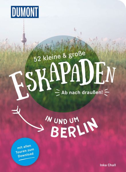 52 kleine & große Eskapaden in und um Berlin, Taschenbuch von Inka Chall, MairDuMont