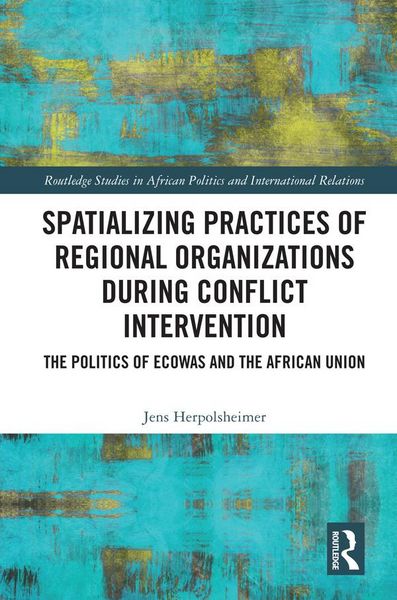 Produktbild: Spatializing Practices of Regional Organizations during Conflict Intervention