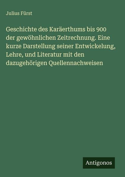 Produktbild: Geschichte des Kar&auml;erthums bis 900 der gew&ouml;hnlichen Zeitrechnung. Eine kurze Darstellung seiner Entwickelung, Lehre, und Literatur mit den dazugeh&ouml;rig
