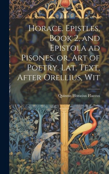 Produktbild: Horace. Epistles, Book 2, and Epistola ad Pisones, or, Art of Poetry. Lat. Text, After Orellius, Wit