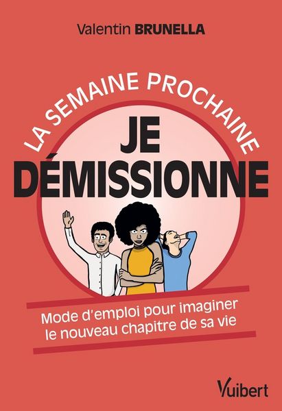 Produktbild: La Semaine Prochaine, Je Demissionne le Mode D Emploi Pour Ecrire le