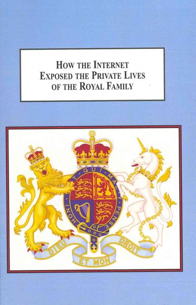 Produktbild: How the Internet Exposed the Private Lives of the Royal Family