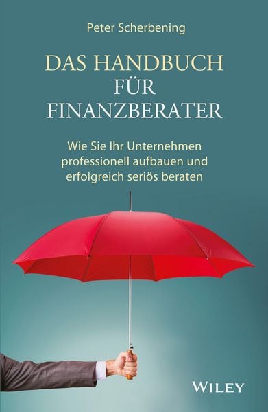 Das Handbuch für Finanzberater, Gebundene Ausgabe von Peter Scherbening, Wiley-VCH, 9783527508693