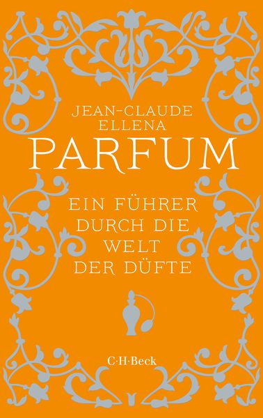 Parfum, Taschenbuch von Jean-Claude Ellena, C.H. Beck, 9783406702266