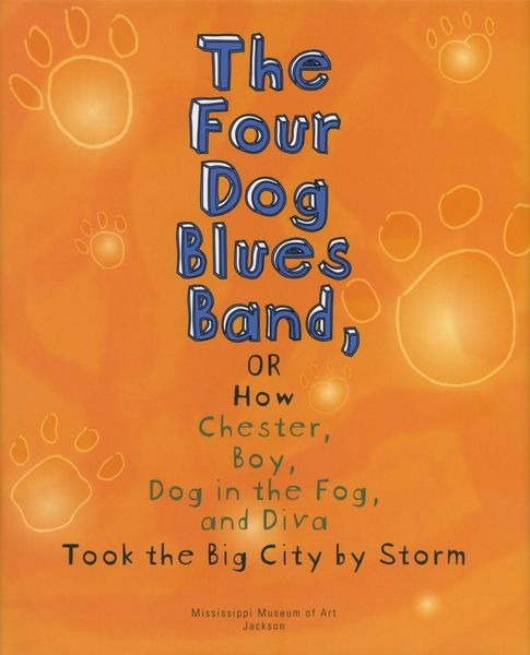 Produktbild: The Four Dog Blues Band, or How Chester, Boy, Dog in the Fog, and Diva Took the Big City by Storm