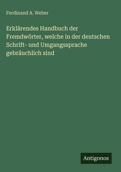 Produktbild: Erkl&auml;rendes Handbuch der Fremdw&ouml;rter, welche in der deutschen Schrift- und Umgangssprache gebr&auml;uchlich sind
