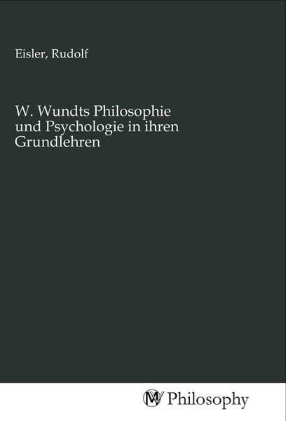 Produktbild: W. Wundts Philosophie und Psychologie in ihren Grundlehren