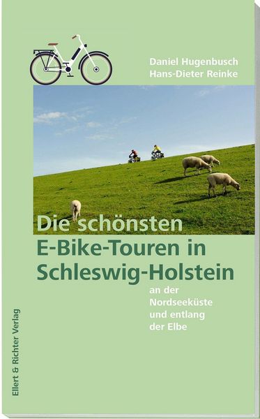 Produktbild: Die sch&ouml;nsten E-Bike-Touren in Schleswig-Holstein an der Nordseek&uuml;ste und entlang der Elbe