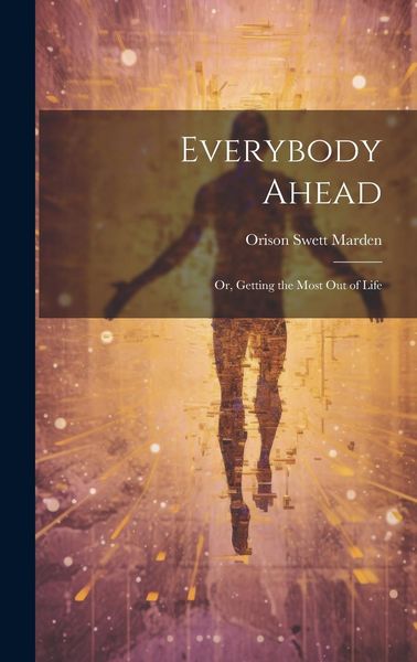 Produktbild: Everybody Ahead: Or, Getting the Most Out of Life
