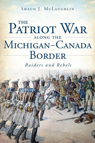 Produktbild: Patriot War Along the Michigan-Canada Border: Raiders and Rebels