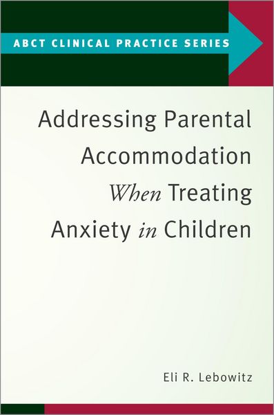 Produktbild: Addressing Parental Accommodation When Treating Anxiety In Children