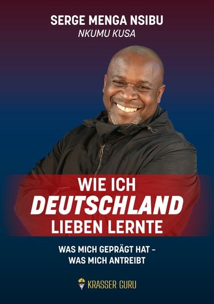 Wie ich Deutschland lieben lernte, Taschenbuch von Serge Menga Nsibu, Krasser Guru Verlag GbR, 978-3-911834-04-9