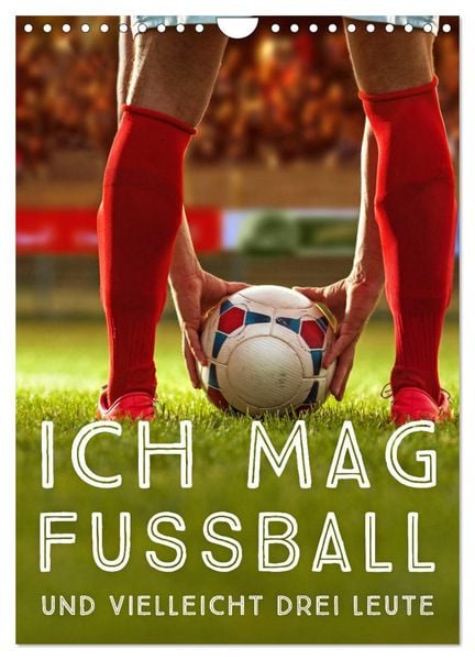 Produktbild: Ich mag Fu&szlig;ball&hellip; und vielleicht drei Leute. Spr&uuml;che und Weisheiten vom Spielfeldrand (Wandkalender 2026 DIN A4 hoch), CALVENDO Monatskalender