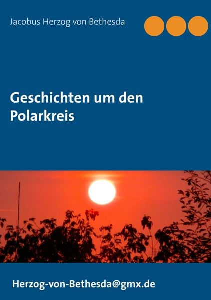 Geschichten um den Polarkreis, Taschenbuch von Jacobus Herzog Bethesda, BoD – Books on Demand, 9783833490774