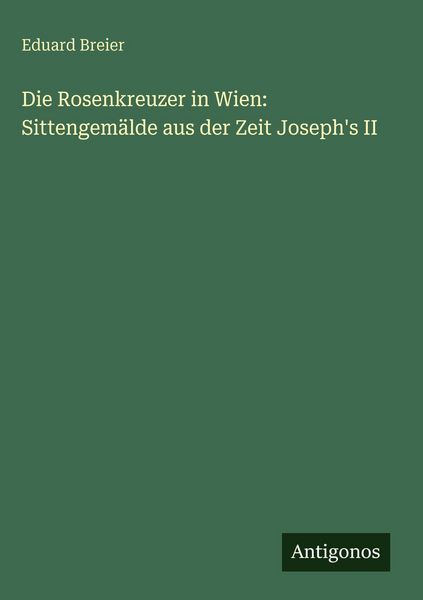 Produktbild: Die Rosenkreuzer in Wien: Sittengem&auml;lde aus der Zeit Joseph's II