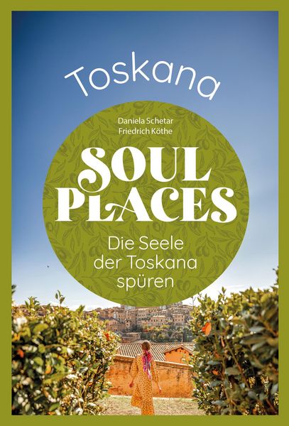 Produktbild: Soul Places Toskana - Die Seele der Toskana sp&uuml;ren