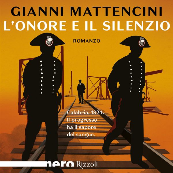 L'onore e il silenzio (Nero Rizzoli) - Gianni Mattencini, Audio, 9788831809634
