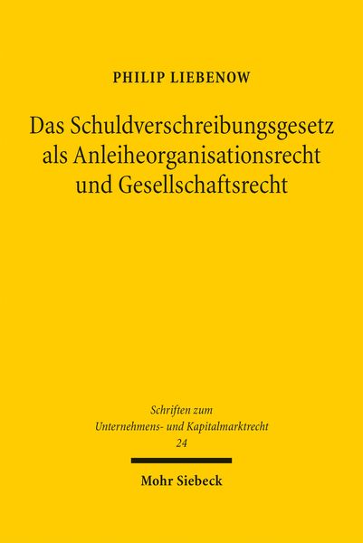 Produktbild: Das Schuldverschreibungsgesetz als Anleiheorganisationsrecht und Gesellschaftsrecht