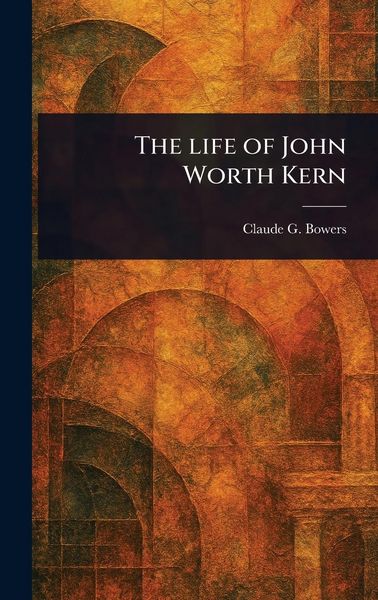 Produktbild: The Life of John Worth Kern