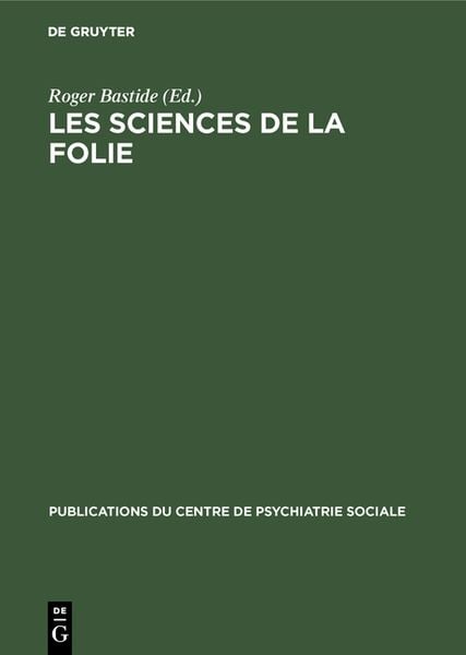 Les sciences de la folie, Gebundene Ausgabe von , De Gruyter Oldenbourg, 978-3-11-118781-5