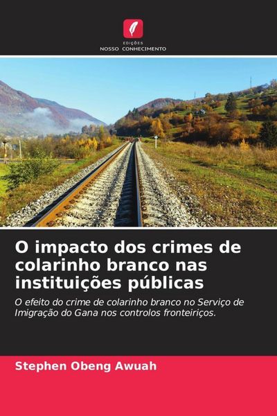 Produktbild: O impacto dos crimes de colarinho branco nas institui&ccedil;&otilde;es p&uacute;blicas