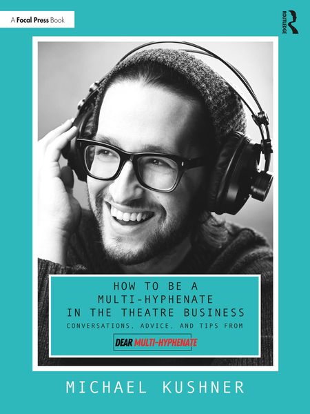 Produktbild: How to Be a Multi-Hyphenate in the Theatre Business: Conversations, Advice, and Tips from "Dear Multi-Hyphenate"