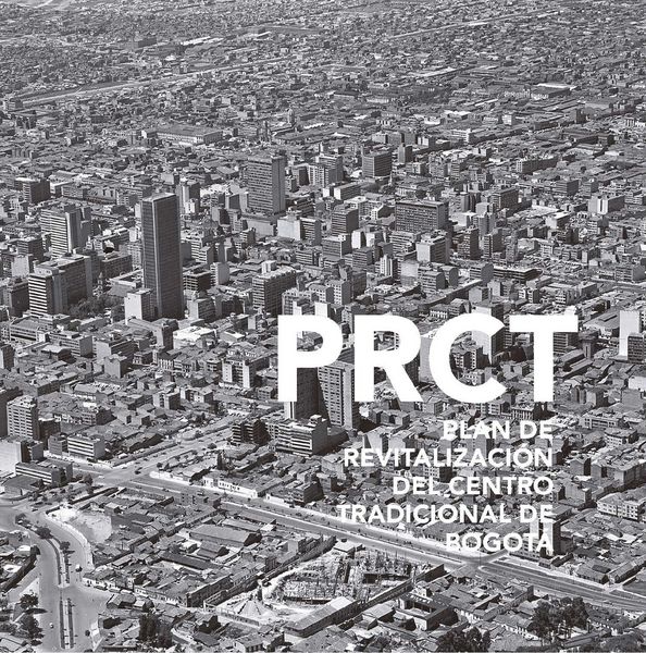 Produktbild: PRCT. Plan de revitalizaci&oacute;n del Centro Tradicional de Bogot&aacute;