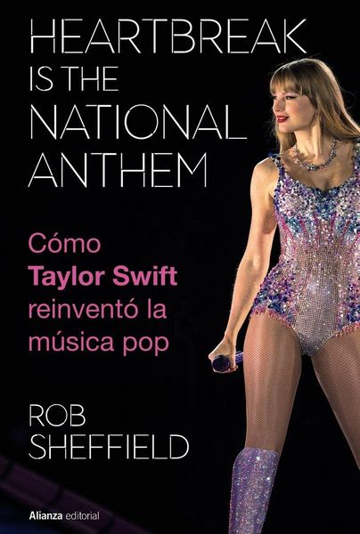 Produktbild: Heartbreak is the National Anthem. C&oacute;mo Taulor Swift reinvent&oacute; la m&uacute;sica pop.
