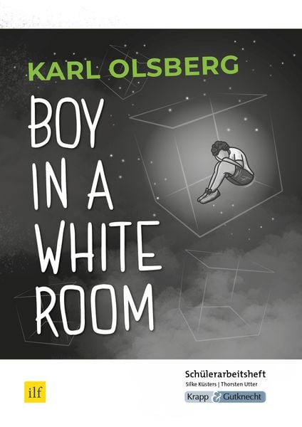 Boy in a White Room – Karl Olsberg – Schülerarbeitsheft, Geheftet von Silke Küsters,Thorsten Utter, Krapp & Gutknecht Verlag, 978-3-946482-74-1