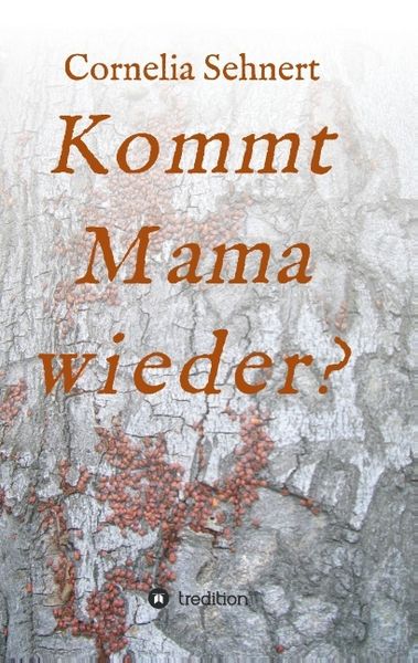Kommt Mama wieder?, Taschenbuch von Cornelia Sehnert, Tredition, 9783732343140