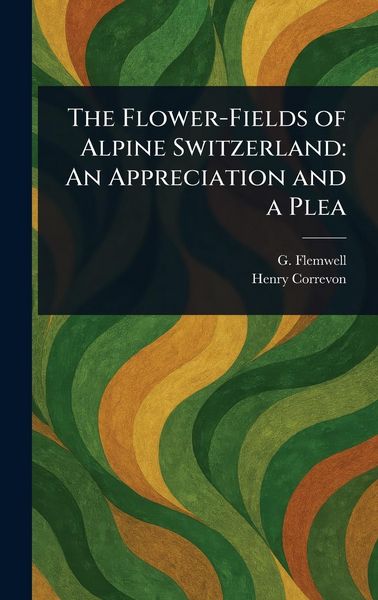 Produktbild: The Flower-Fields of Alpine Switzerland