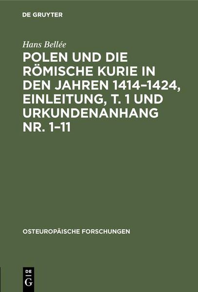 Produktbild: Polen und die r&ouml;mische Kurie in den Jahren 1414-1424, Einleitung, T. 1 und Urkundenanhang Nr. 1-11
