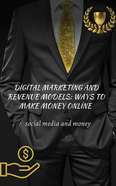 Produktbild: Digital Marketing and Revenue Models: Ways to Make Money Online